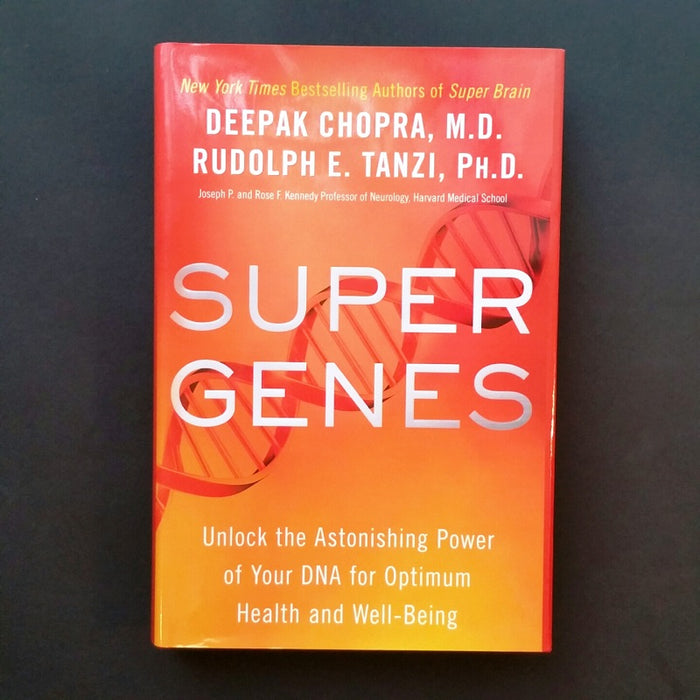 Super Genes - Unlock the Astonishing Power of Your DNA - By Deepak Chopra, MD - Dailey Booksellers