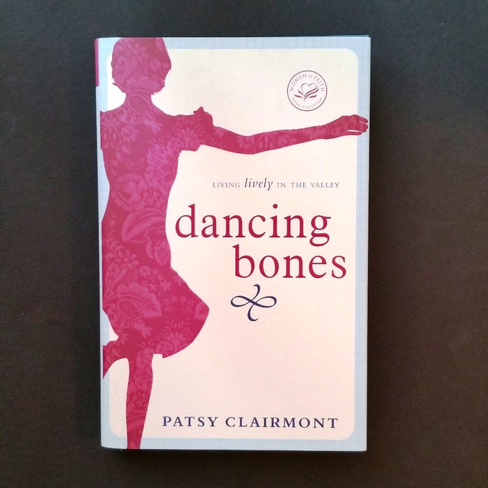 Dancing Bones: Living Lively In the Valley - By Patsy Clairemont - Dailey Booksellers