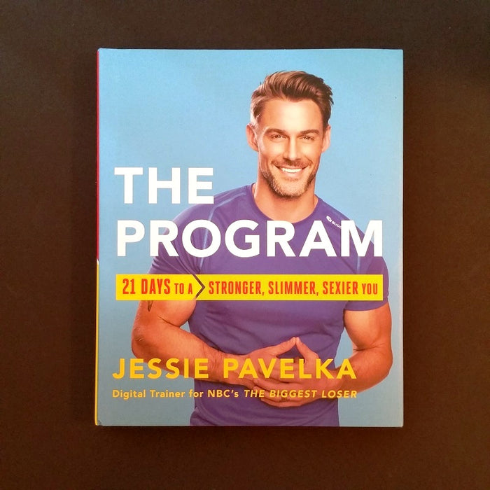 The Program: 21 Days to a Stronger, Slimmer, Sexier You - By Jessie Pavelka - Dailey Booksellers