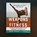 Weapons of Fitness: The Workout That Could Save Your Life - By Avital Zeisler - Dailey Booksellers