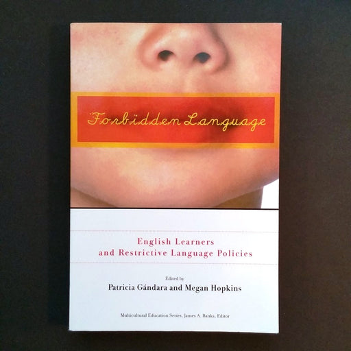Forbidden Language: English Learners & Restrictive Language Policies - By Patricia Gandara - Dailey Booksellers