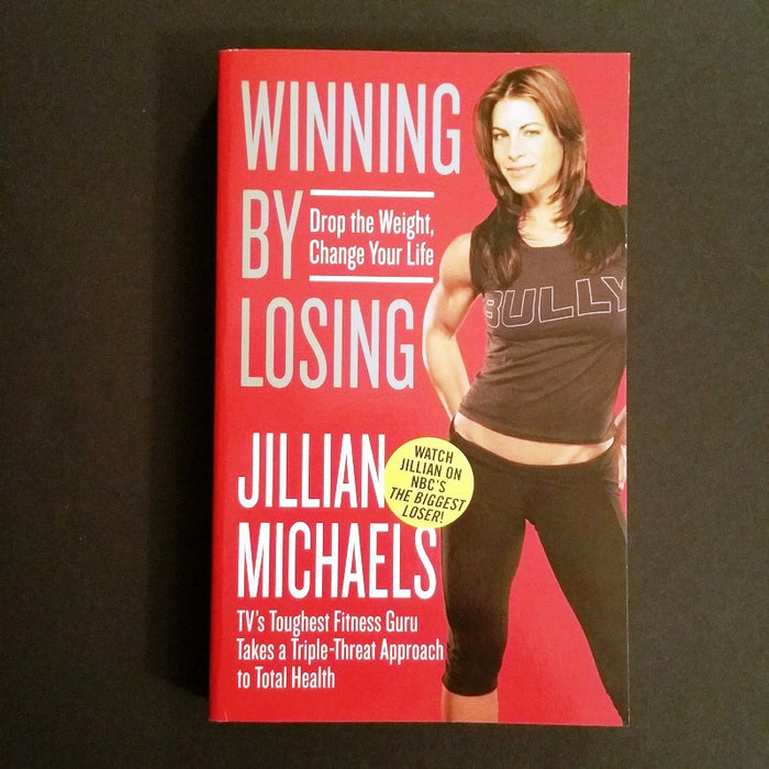 Winning By Losing: Drop the Weight, Change Your Life - By Jillian Michaels - Dailey Booksellers