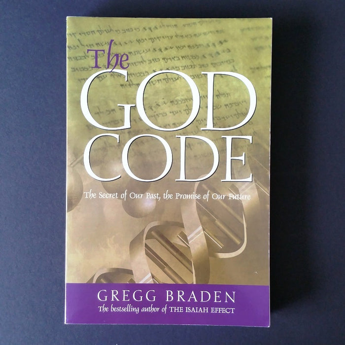 The God Code: The Secret of Our Past, the Promise of Our Future - By Gregg Braden - Dailey Booksellers
