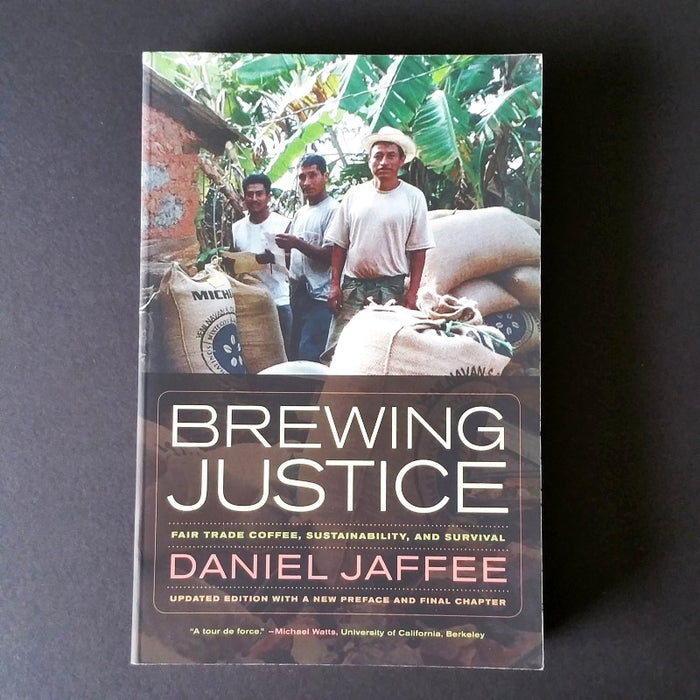 Brewing Justice: Fair Trade Coffee, Sustainability, and Survival - By Daniel Jaffee - Dailey Booksellers