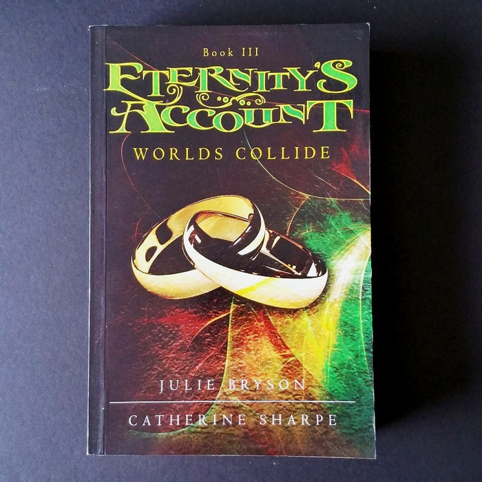 Eternity's Account: World's Collide Book III- By Julie Bryson and Catherine Sharpe - Dailey Booksellers