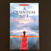 A Quantum Life: Using Mysteries of Science to Create the Life You Want - By Natalie Reid - Dailey Booksellers