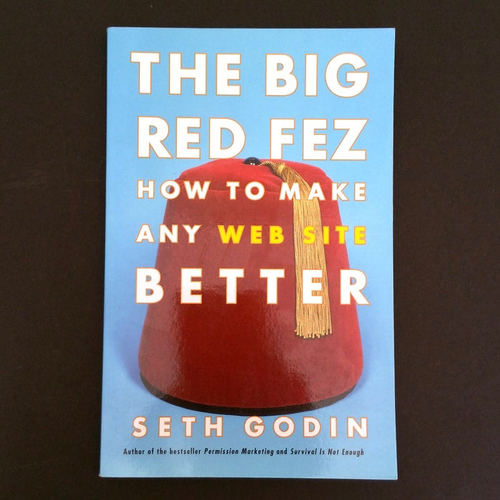 The Big Red Fez: How to Make Any Website Better - By Seth Godin - Dailey Booksellers