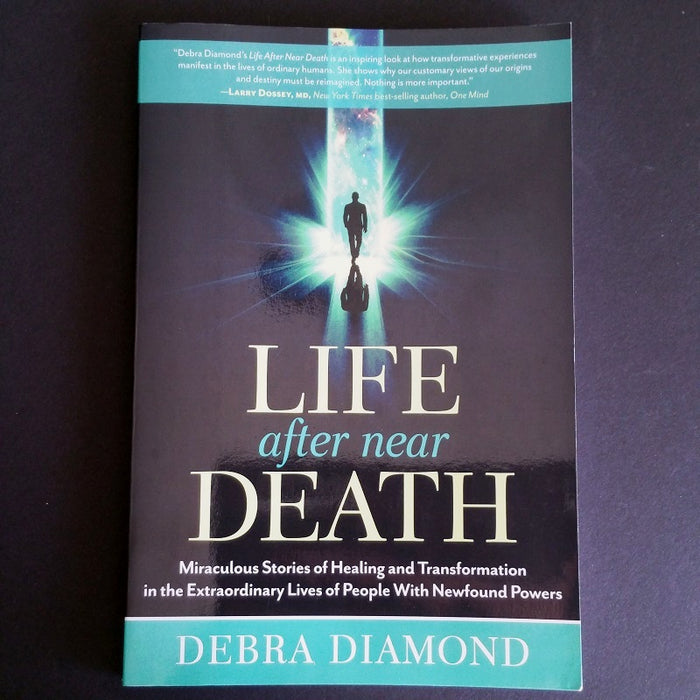 Life After Near Death: Miraculous Stories of Healing and Transformation - By Debra Diamond - Dailey Booksellers