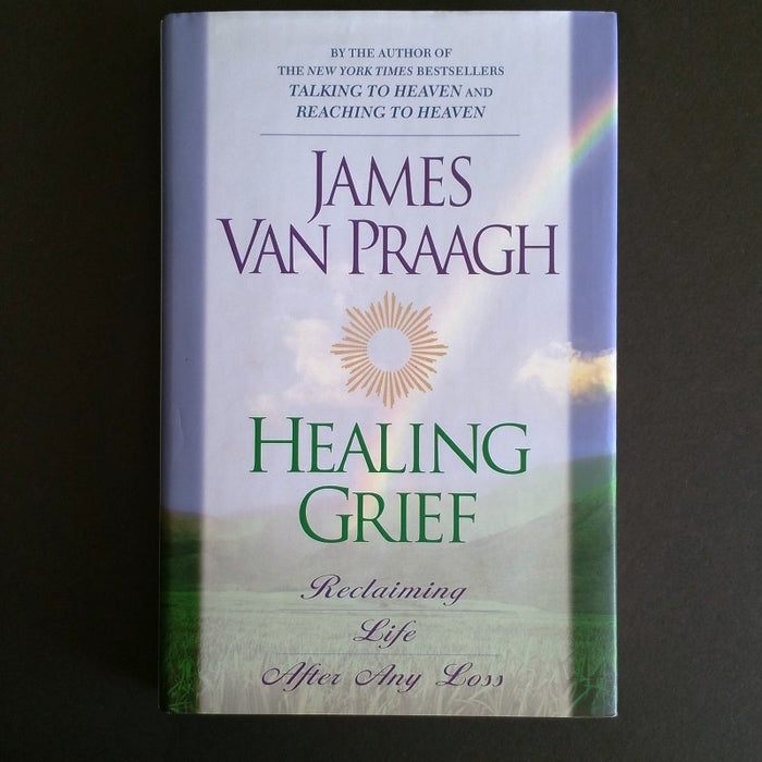 Healing Grief: Reclaiming Life After Any Loss - By Jame Van Praagh - Dailey Booksellers
