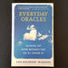 Everyday Oracles: Decoding the Divine Messages That Are All Around Us - By Ann Bolinger-McQuade - Dailey Booksellers