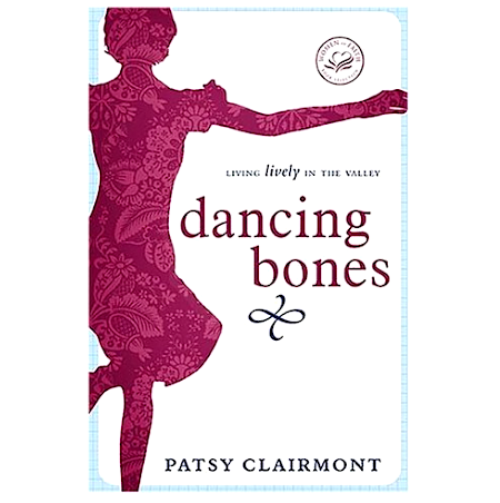 Dancing Bones: Living Lively In the Valley - By Patsy Clairemont - Dailey Booksellers
