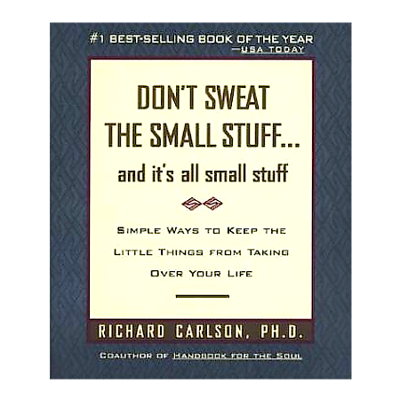 Don't Sweat the Small Stuff: And It's All Small Stuff - By Richard Carlson Ph.D. - Dailey Booksellers