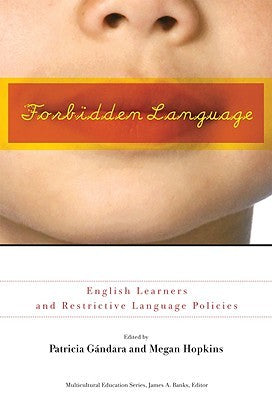 Forbidden Language: English Learners & Restrictive Language Policies - By Patricia Gandara - Dailey Booksellers