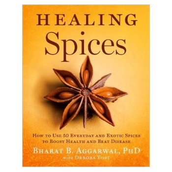 Healing Spices: How to Use 50 Everyday and Exotic Spices - By Bharat B. Aggarwal, Phd - Dailey Booksellers