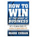 How to Win at the Sport of Business: If I Can Do it, You Can Do It - By Mark Cuban - Dailey Booksellers
