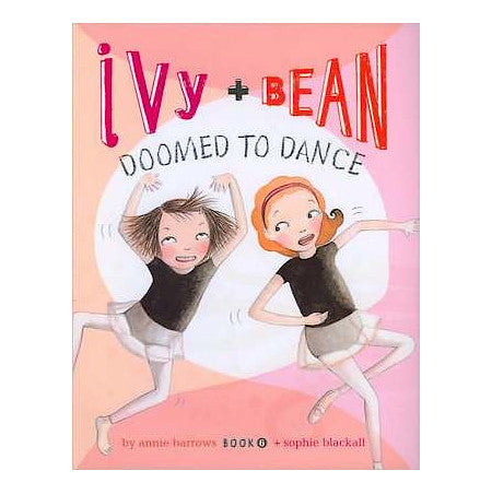 Ivy + Bean: Doomed to Dance (Book 6) - By Annie Barrows - Dailey Booksellers