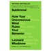 Subliminal: How Your Unconscious Mind Rules Your Behavior - By Leonard Mlodinow - Dailey Booksellers