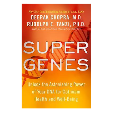 Super Genes - Unlock the Astonishing Power of Your DNA - By Deepak Chopra, MD - Dailey Booksellers