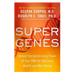 Super Genes - Unlock the Astonishing Power of Your DNA - By Deepak Chopra, MD - Dailey Booksellers