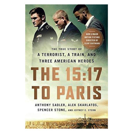 The 15:17 To Paris - By Anthony Sadler, Alek Skarlatos, Spencer Stone, Jeffrey Stern - Dailey Booksellers