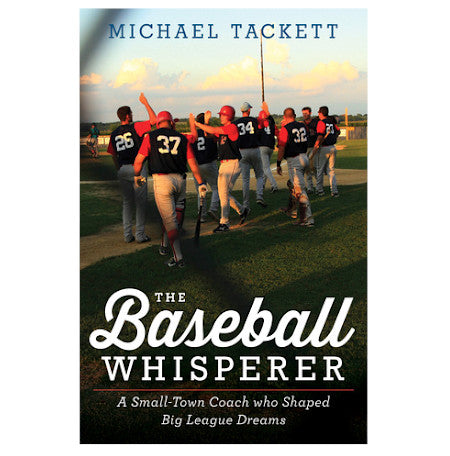 The Baseball Whisperer - By Michael Tackett - Dailey Booksellers