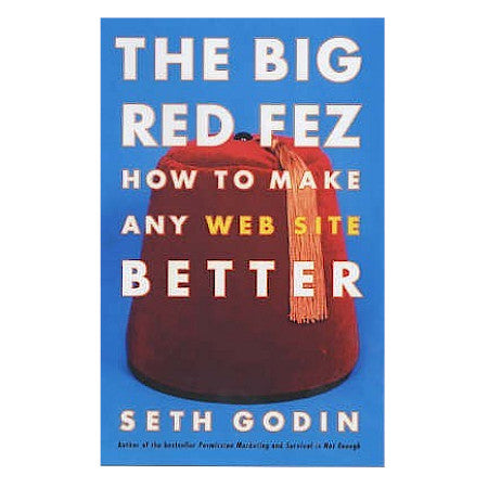 The Big Red Fez: How to Make Any Website Better - By Seth Godin - Dailey Booksellers