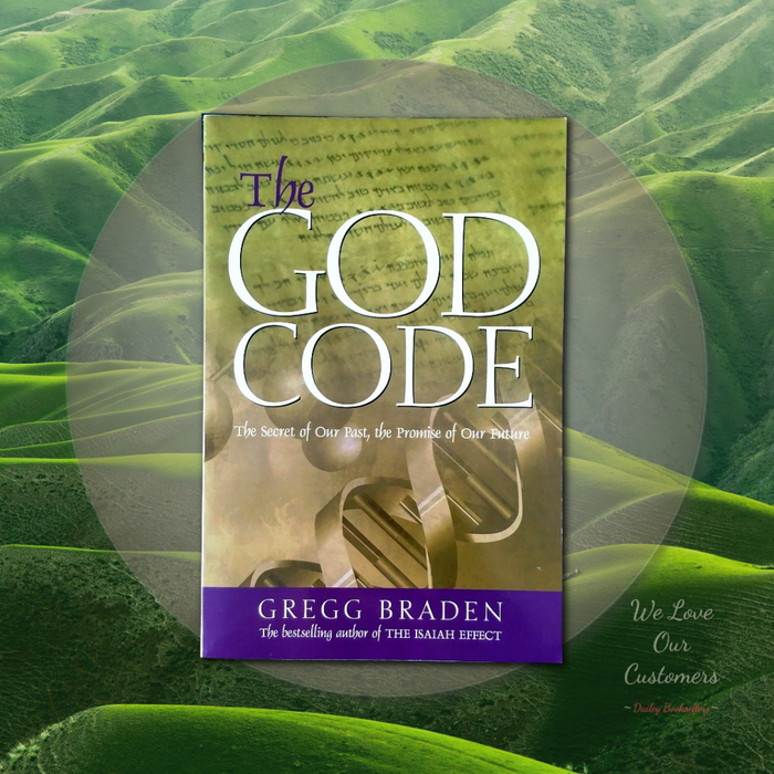 The God Code: The Secret of Our Past, the Promise of Our Future - By Gregg Braden - Dailey Booksellers