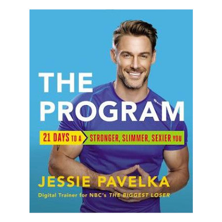 The Program: 21 Days to a Stronger, Slimmer, Sexier You - By Jessie Pavelka - Dailey Booksellers