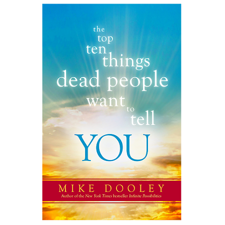 The Top Ten Things Dead People Want to Tell You - By Mike Dooley - Dailey Booksellers