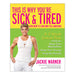 This is Why You're Sick & Tired: And How to Look and Feel Amazing - By Jackie Warner - Dailey Booksellers