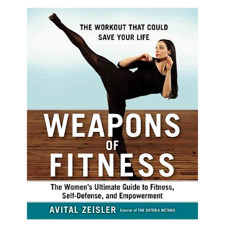 Weapons of Fitness: The Workout That Could Save Your Life - By Avital Zeisler - Dailey Booksellers