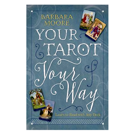 Your Tarot Your Way: Learn to Read with Any Deck - By Barbara Moore - Dailey Booksellers